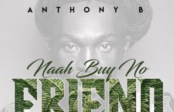 ANTHONY B – NAAH BUY NO FRIEND – BORN FIRE MUSIC
