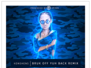 KONSHENS – BRUK OFF YUH BACK (SOCA REMIX)
