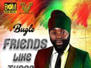 BUGLE – FRIEND LIKE THOSE – BOMDEM MUSIC