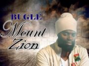 BUGLE – MOUNT ZION – FOOT PRINT RIDDIM – ELITE ENT SOCIETY _ A WE DIS PRODUCTION