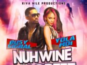 BUSY SIGNAL FT. YOLA MOI – NUH WINE DISCREET – RIVA NILE PRODUCTIONS