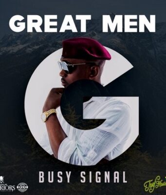 BUSY SIGNAL – GREAT MEN – WARRIORS MUSICK PRODUCTION