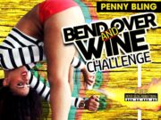 PENNY BLING – BEND OVER AND WINE CHALLENGE