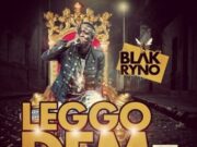 BLAK RYNO – LEGGO DEM – KHALFANI RECORDS