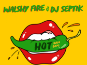 BUSY SIGNAL, WALSHY FIRE & DJ SEPTIK – HOT (BAM BAM) – WALSHY FIRE