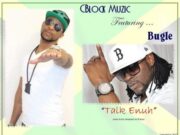 C BLOCK FT BUGLE – TALK ENUH – CBLOCK MUZIC