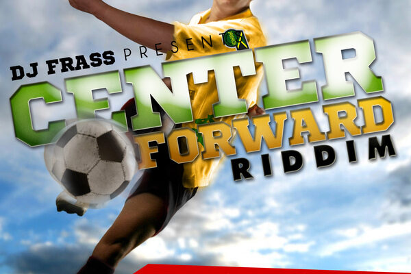 CENTER FORWARD RIDDIM – DJ FRASS RECORDS