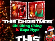 CHI CHING & SUPA HYPE – THIS CHRISTMAS – SUSPECTZ PRODUCTION