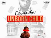CHRONIC LAW – UNBORN CHILD – SONOVIC MUSIC _ ONE TIME MUSIC