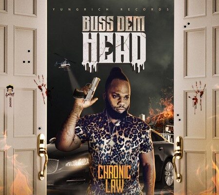 CHRONIC LAW – BUSS DEM HEAD – YOUNG RICH MUSIC