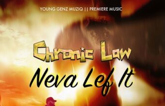 CHRONIC LAW – NEVA LEF IT – YOUNG GENZ MUZIQ