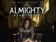 DEEP JAHI – ALMIGHTY – BAD BAD CITIZENS ENT