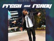 DEXTA DAPS – FRESH AND READY – AJUSDIVYBZ MUSIC