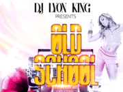 DJ LYON KING – OLD SCHOOL – MIXTAPE