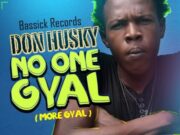 DON HUSKY – NO ONE GYAL (MORE GYAL) – BASSICK RECORDS