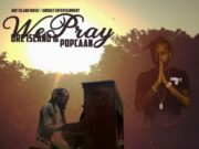 DRE ISLAND FT POPCAAN – WE PRAY – DRE ISLAND MUSIC _ UNRULY ENT