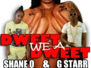 G STARR & SHANE O – DWEET WE A DWEET