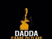 DADDA – SAME OLD ME – UNITY YAWD FAMILY