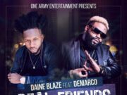 DAINE BLAZE FT DEMARCO – REAL FRIENDS – ONE ARMY ENTERTAINMENT