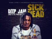 DEEP JAHI – SICK HEAD – SENG VYBZ ENTERTAINMENT