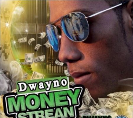 DWAYNO – MONEY STREAM – MONEY STREAM RIDDIM – DWAYNO RECORDS