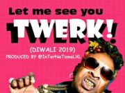 ELEPHANT MAN – LET ME SEE YOU TWERK – DIWALI 2019 – INTERNATIONALLXL