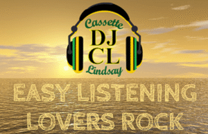 DJ CL – EASY LISTENING LOVERS ROCK REGGAE – MIXTAPE