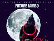 FUTURE- FAMBO – TONIGHT WE RAVING – PLATINUM CAMP RECORDS