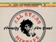 FRIENDLY FIRE BAND – ALL STARS MIXTAPE (MIXED BY JAM JAH SOUND)