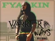 FYAKIN – WARRIOR WAYS – NYLE BANKS MUSIC