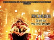 PROHGRES – GHETTO YOUTH DREAM – SLICK RECORDS
