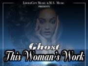 GHOST – THIS WOMANS WORK – LOCKECITY MUSIC GROUP & M.S. MUSIC