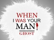 GHOST – WHEN I WAS YOUR MAN – GOLD DYNASTY