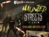 HAUNTED STREETS RIDDIM (FULL PROMO) – FULLCHAARGE RECORDS