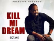 I OCTANE – KILL MI DREAM – PREELYFE RECORDS