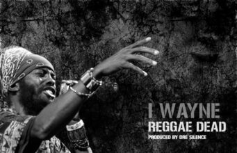 I WAYNE – REGGAE DEAD – SILENT MODE ENTERTAINMENT