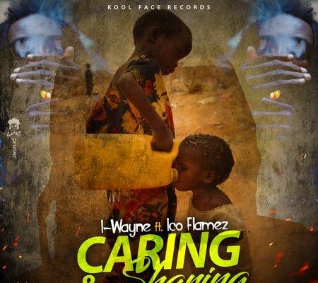 I WAYNE FT ICO FLAMEZ – CARING AND SHARING – KOOL FACE RECORDS