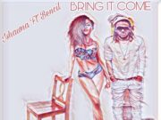ISHAWNA FT BENCIL – BRING IT COME