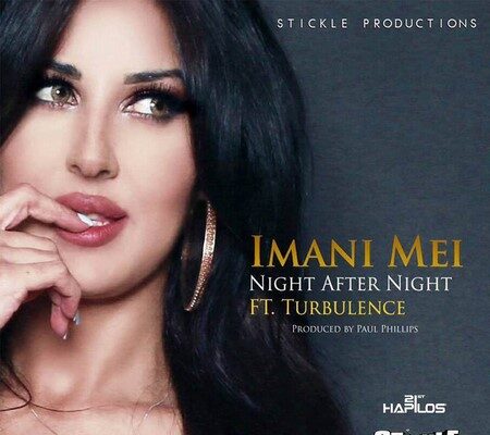 IMANI MEI FT TURBULANCE – NIGHT AFTER NIGHT – STICKLE PRODUCTIONS