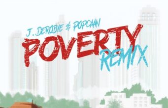 J.DEROBIE & POPCAAN – POVERTY (REMIX) – EMPAWA AFRICA