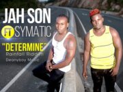 JAH SON X SYMATIC – DETERMINE – RAINFALL RIDDIM – DEANYBOY MUSIC