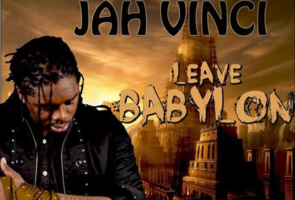 JAH VINCI – LEAVE BABYLON – RIGHTEOUS TROD RIDDIM – BLACKSTREET MUSIC
