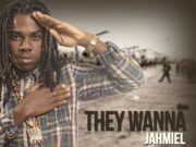 JAHMIEL – THEY WANNA – WARRIOR MUSIC GROUP & MINTO PIERRE RECORDS