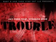 JAH CURE FT SPRAGGA BENZ – TROUBLE – BABY G & YARD VYBZ ENT
