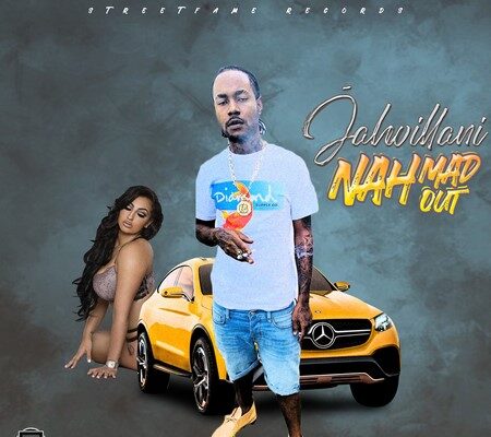 JAHVILLANI – NAH MAD OUT – STREET FAME RECORDS