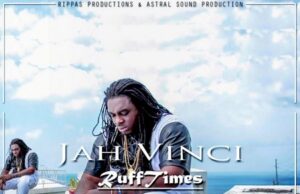 JAH VINCI – RUFF TIMES – RIPPAS PRODUCTIONS
