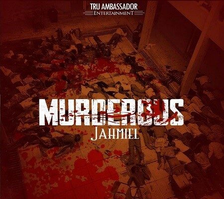 JAHMIEL – MURDEROUS – TRU AMBASSADOR ENT _ WEEKDAY