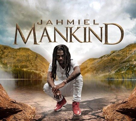 JAHMIEL – MANKIND – TRU AMBASSADOR ENTERTAINMENT