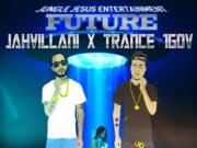 JAHVILLANI FT TRANCE 1GOV – THE FUTURE (EXPLICIT & RADIO) – JUNGLE JESUS ENTERTAINMENT
