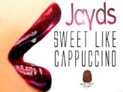 JAYDS – SWEET LIKE CAPPUCCINO (RAW & CLEAN) – ANCIENT RECORDS